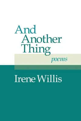 Y otra cosa: Poemas - And Another Thing: Poems