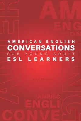 Conversaciones en inglés americano para jóvenes adultos que aprenden ESL - American English Conversations for Young Adult ESL Learners