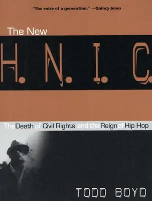 El nuevo H.N.I.C. (Head Niggas in Charge): La muerte de los derechos civiles y el reinado del hip hop - The New H.N.I.C. (Head Niggas in Charge): The Death of Civil Rights and the Reign of Hip Hop