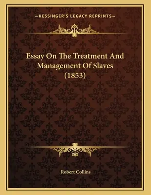 Ensayo sobre el trato y la gestión de los esclavos (1853) - Essay On The Treatment And Management Of Slaves (1853)