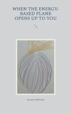 Cuando el plano energético se abre ante ti - When the energy-based plane opens up to you