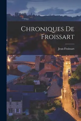 Crónicas de Froissart - Chroniques de Froissart