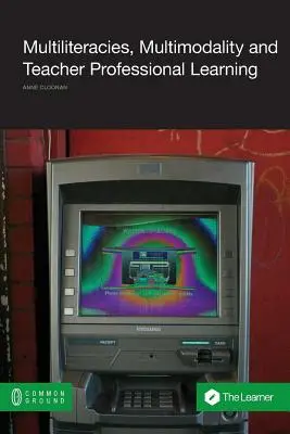 Multiliteratura, multimodalidad y formación profesional del profesorado - Multiliteracies, Multimodality and Teacher Professional Learning