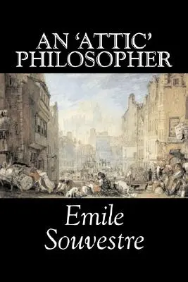 Un filósofo «ático» de Emile Souvestre, Ficción, Literario, Clásicos - An 'Attic' Philosopher by Emile Souvestre, Fiction, Literary, Classics