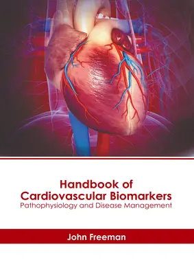 Manual de biomarcadores cardiovasculares: Fisiopatología y tratamiento de la enfermedad - Handbook of Cardiovascular Biomarkers: Pathophysiology and Disease Management