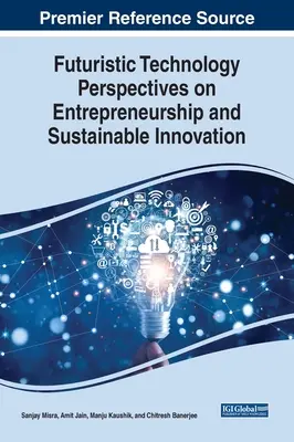 Perspectivas tecnológicas futuristas sobre el espíritu empresarial y la innovación sostenible - Futuristic Technology Perspectives on Entrepreneurship and Sustainable Innovation