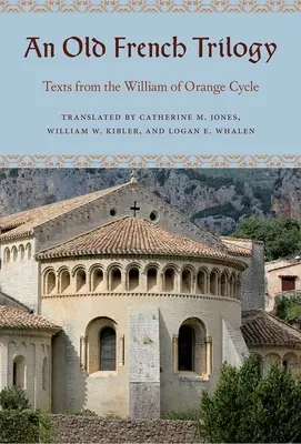 Una antigua trilogía francesa: Textos del ciclo de Guillermo de Orange - An Old French Trilogy: Texts from the William of Orange Cycle