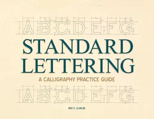 Standard Lettering - Guía práctica de caligrafía: Con un capítulo introductorio sobre la tipografía antigua - Standard Lettering - A Calligraphy Practice Guide: With an Introductory Chapter on Early Typography