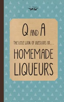 Pequeño libro de preguntas sobre licores caseros - Little Book of Questions on Homemade Liqueurs
