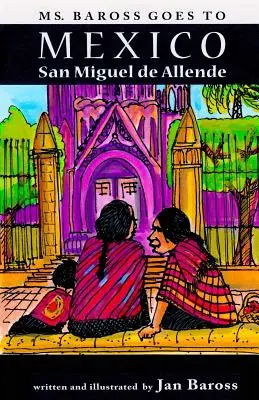 La Sra. Baross viaja a México San Miguel de Allende - Ms. Baross goes to Mexico: San Miguel de Allende