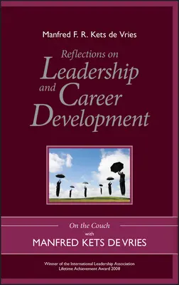 Reflexiones sobre liderazgo y desarrollo profesional: En el diván con Manfred Kets de Vries - Reflections on Leadership and Career Development: On the Couch with Manfred Kets de Vries