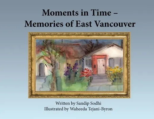 Momentos en el tiempo - Recuerdos de Vancouver Este - Moments in Time - Memories of East Vancouver