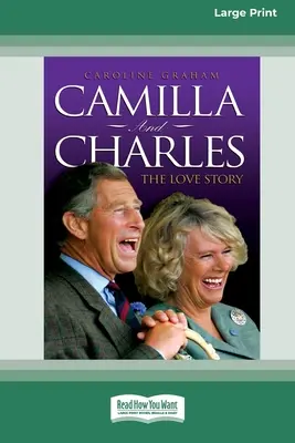 Camilla y Carlos - La historia de amor (16pt Large Print Edition) - Camilla and Charles - The Love Story (16pt Large Print Edition)