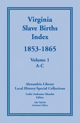 Índice de nacimientos de esclavos en Virginia, 1853-1865, Volumen 1, A-C - Virginia Slave Births Index, 1853-1865, Volume 1, A-C