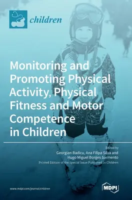 Seguimiento y fomento de la actividad física, la forma física y la competencia motriz en los niños - Monitoring and Promoting Physical Activity, Physical Fitness and Motor Competence in Children