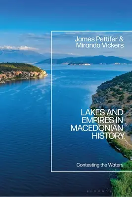 Lagos e Imperios en la Historia de Macedonia: La disputa por las aguas - Lakes and Empires in Macedonian History: Contesting the Waters