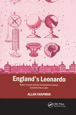 El Leonardo inglés: Robert Hooke y la revolución científica del siglo XVII - England's Leonardo: Robert Hooke and the Seventeenth-Century Scientific Revolution