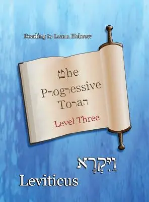 La Torá Progresiva: Nivel Tres Levítico: Edición en color - The Progressive Torah: Level Three Leviticus: Color Edition