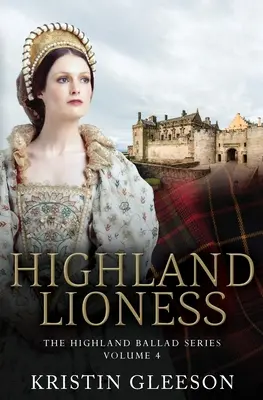 La leona de las Highlands: Un romance de la Escocia de los Tudor - Highland Lioness: A Highland Romance of Tudor Scotland