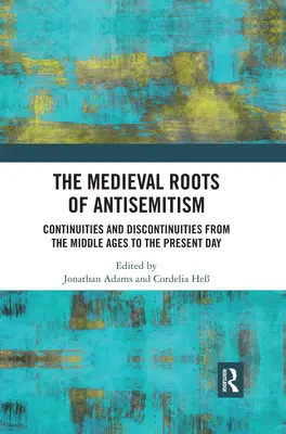 Las raíces medievales del antisemitismo: Continuidades y discontinuidades desde la Edad Media hasta nuestros días - The Medieval Roots of Antisemitism: Continuities and Discontinuities from the Middle Ages to the Present Day