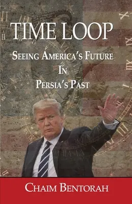 El bucle del tiempo: Predecir el futuro próximo de América a través del pasado antiguo de Persia - Time Loop: Predicting America's Near Future Through Persia's Ancient Past