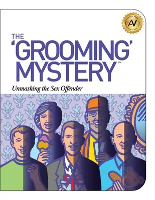 El misterio del grooming: Desenmascarar al agresor sexual - The Grooming Mystery: Unmasking the Sex Offender
