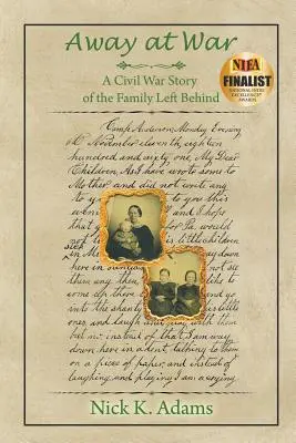 Away at War: A Civil War Story of the Family Left Behind (Lejos en la guerra: la historia de una familia que se quedó atrás en la Guerra Civil) - Away at War: A Civil War Story of the Family Left Behind