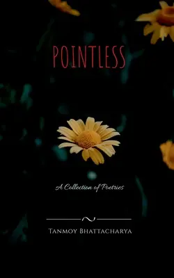 Sin sentido: Una colección de poesías - Pointless: A Collection of Poetries