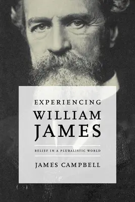 Experimentando a William James: Creer en un mundo plural - Experiencing William James: Belief in a Pluralistic World