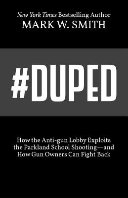 #Duped: Cómo el lobby antiarmas explota el tiroteo de Parkland y cómo los propietarios de armas pueden contraatacar - #Duped: How the Anti-gun Lobby Exploits the Parkland School Shooting-and How Gun Owners Can Fight Back