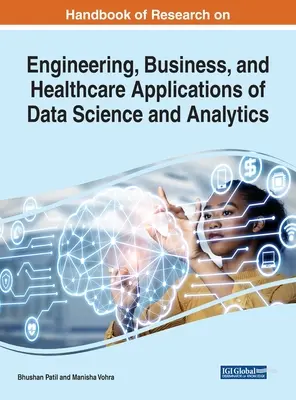 Handbook of Research on Engineering, Business, and Healthcare Applications of Data Science and Analytics (Manual de investigación sobre ingeniería, negocios y aplicaciones sanitarias de la ciencia de datos y la analítica) - Handbook of Research on Engineering, Business, and Healthcare Applications of Data Science and Analytics