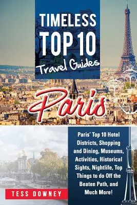 París: Los 10 mejores hoteles, tiendas y restaurantes, museos, actividades, monumentos históricos, vida nocturna y lo mejor de París. - Paris: Paris' Top 10 Hotel Districts, Shopping and Dining, Museums, Activities, Historical Sights, Nightlife, Top Things to d