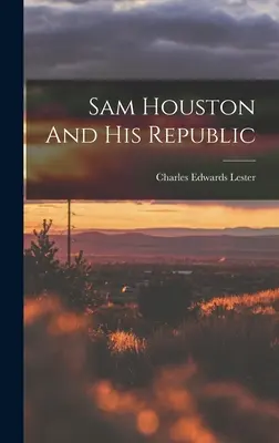 Sam Houston y su República - Sam Houston And His Republic