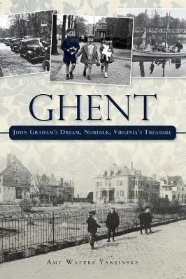 Gante: El sueño de John Graham Norfolk, el tesoro de Virginia - Ghent: John Graham's Dream Norfolk, Virginia's Treasure