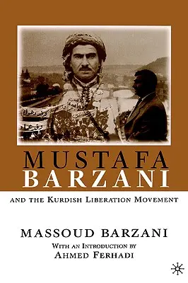 Mustafa Barzani y el movimiento de liberación kurdo (1931-1961) - Mustafa Barzani and the Kurdish Liberation Movement (1931-1961)