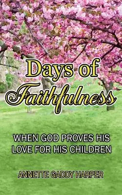 Días de fidelidad: Cuando Dios demuestra el amor que siente por sus hijos - Days of Faithfulness: When God proves His love for His children
