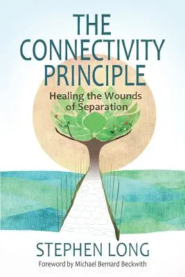 El principio de conectividad: curar las heridas de la separación - The Connectivity Principle: Healing the Wounds of Separation