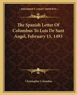 Carta de Colón a Luis de Sant Angel, 15 de febrero de 1493 - The Spanish Letter of Columbus to Luis de Sant Angel, February 15, 1493