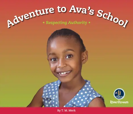 ¡Respeta! Aventura en el colegio de Ava Respetar a la autoridad - Respect!: Adventure to Ava's School: Respecting Authority