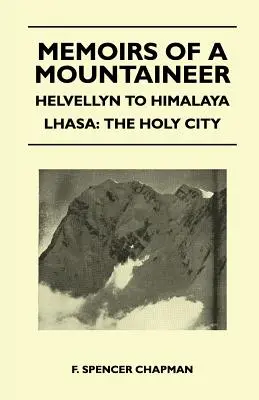 Memorias de un alpinista - De Helvellyn al Himalaya Lhasa: La ciudad santa - Memoirs of a Mountaineer - Helvellyn to Himalaya Lhasa: The Holy City