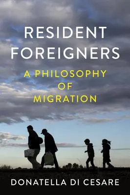 Extranjeros residentes: Una filosofía de la migración - Resident Foreigners: A Philosophy of Migration