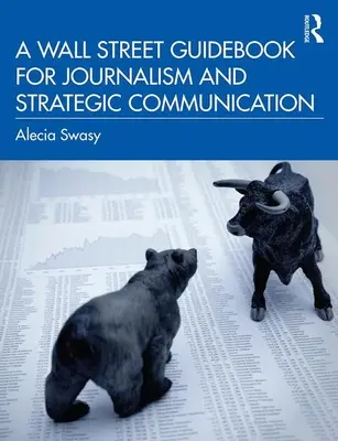 Guía Wall Street para el periodismo y la comunicación estratégica - A Wall Street Guidebook for Journalism and Strategic Communication