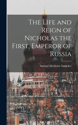 Vida y reinado de Nicolás I, emperador de Rusia - The Life and Reign of Nicholas the First, Emperor of Russia