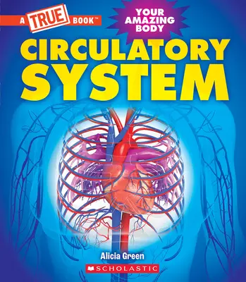 El sistema circulatorio (un libro verdadero: Tu cuerpo asombroso) - Circulatory System (a True Book: Your Amazing Body)