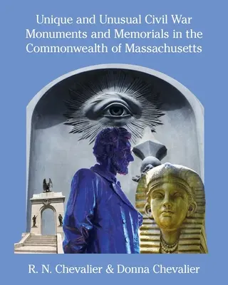 Monumentos y memoriales únicos e inusuales de la Guerra Civil en la Commonwealth de Massachusetts - Unique and Unusual Civil War Monuments and Memorials in the Commonwealth of Massachusetts