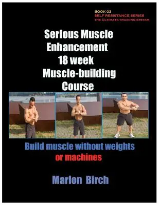 Curso de musculación de 18 semanas Serious Muscle Enhancement - Serious Muscle Enhancement 18 Week Muscle-Building Course