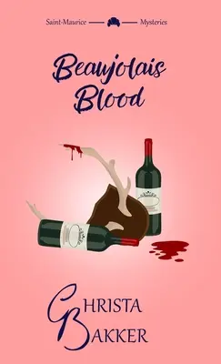 Sangre de Beaujolais: Un rompecabezas irresistible de un misterio acogedor - Beaujolais Blood: An unputdownable puzzle of a cozy mystery