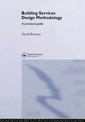 Metodología de diseño de servicios para edificios: Guía práctica - Building Services Design Methodology: A Practical Guide