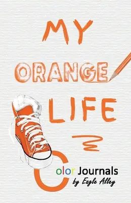 Mi vida naranja: Diarios de color - My Orange Life: Color Journals