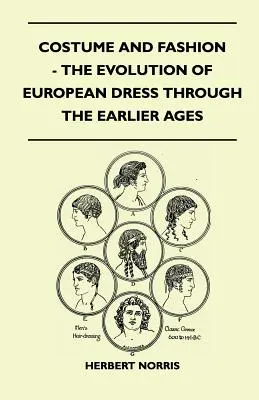 Traje y moda - La evolución de la indumentaria europea a lo largo de la Antigüedad - Costume and Fashion - The Evolution of European Dress Through the Earlier Ages